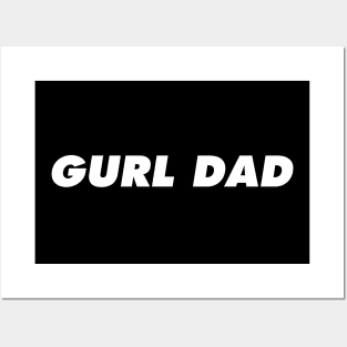 Gurl Dad White Posters and Art